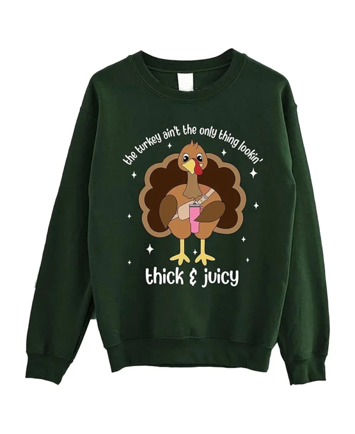 Lookin Thick And Juicy Thanksgiving Turkey Sweatshirt Green - Trendy Leather Jackets