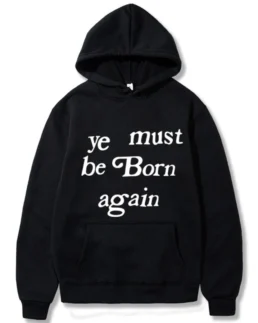 Kanye West Ye Must Be Born Again Hoodie Black- Trendy Leather Jackets